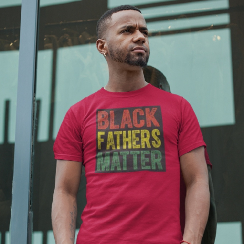 BLACK FATHERS MATTER TEE!!!